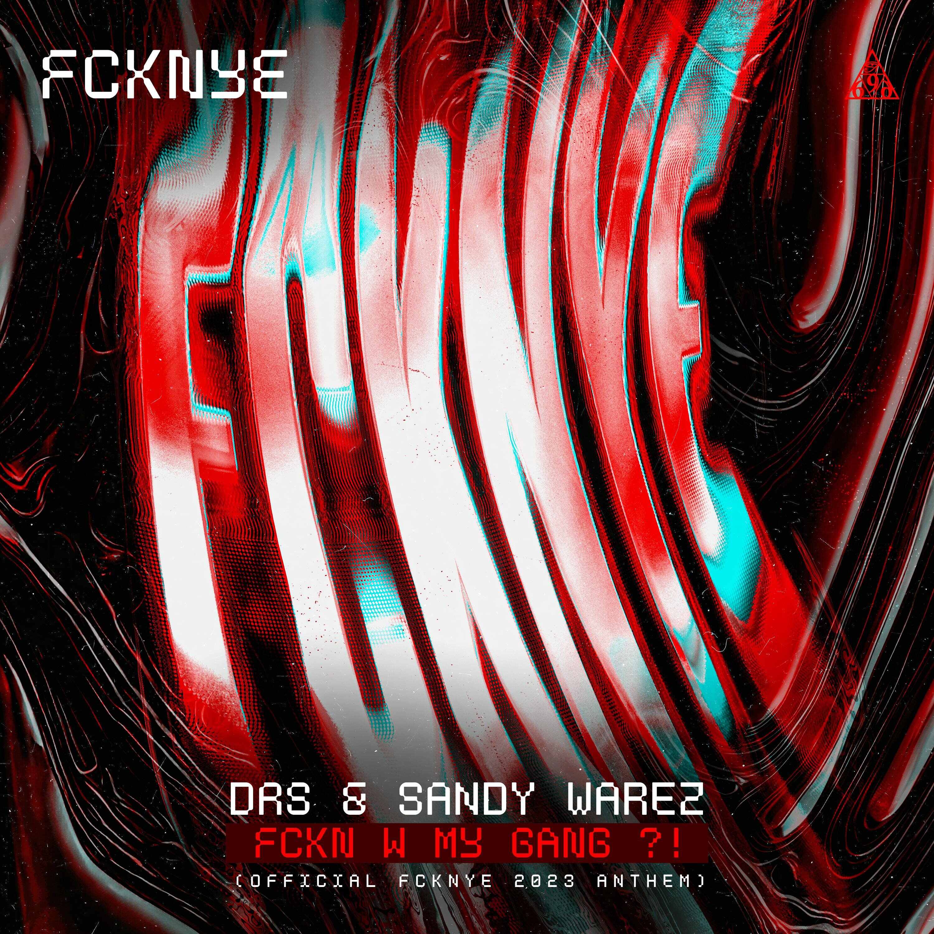 DRS  Sandy Warez - FCKN W MY GANG ! (Official FCKNYE 2023 Anthem) (Extended Mix) 
