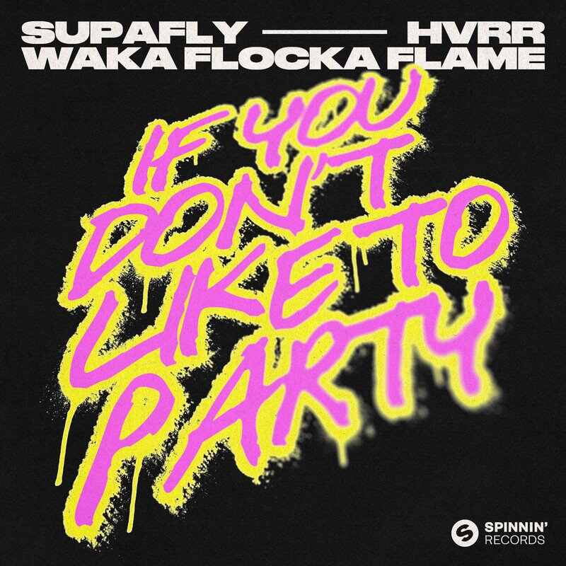 Supafly, HVRR, Waka Flocka Flame - If You Dont Like To Party (Extended Mix) 