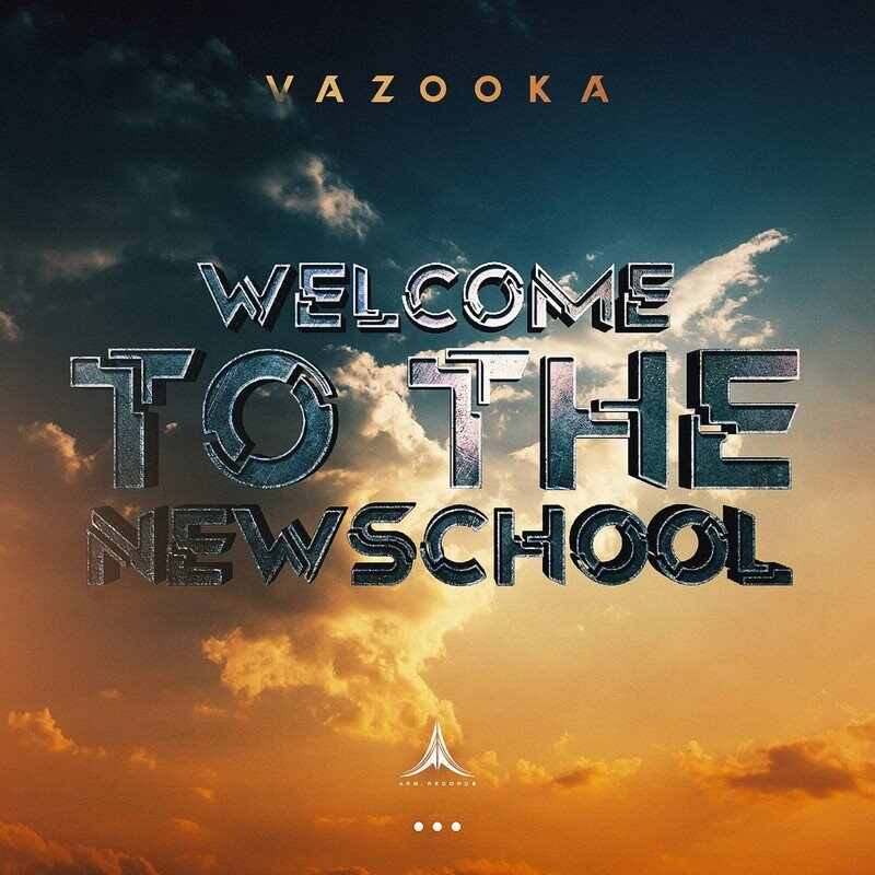 Vazooka - Welcome To The Newschool (Original Mix) 
