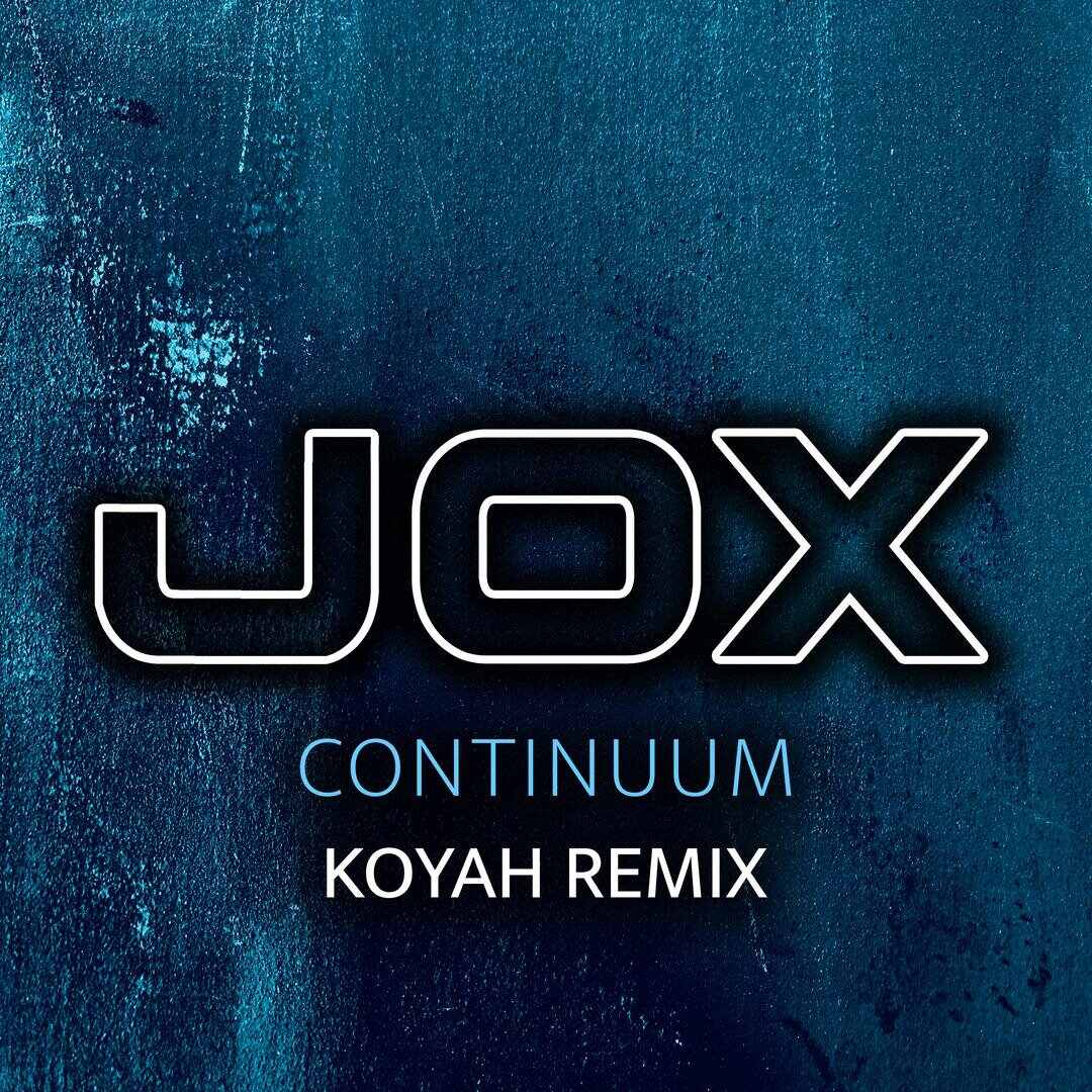 JoX - Continuum (Koyah Extended Remix) 