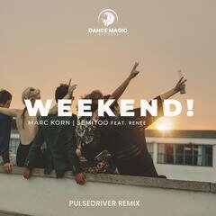 Marc Korn, Semitoo  Pulsedriver - Weekend! (Pulsedriver Extended Remix) (feat Renée) 