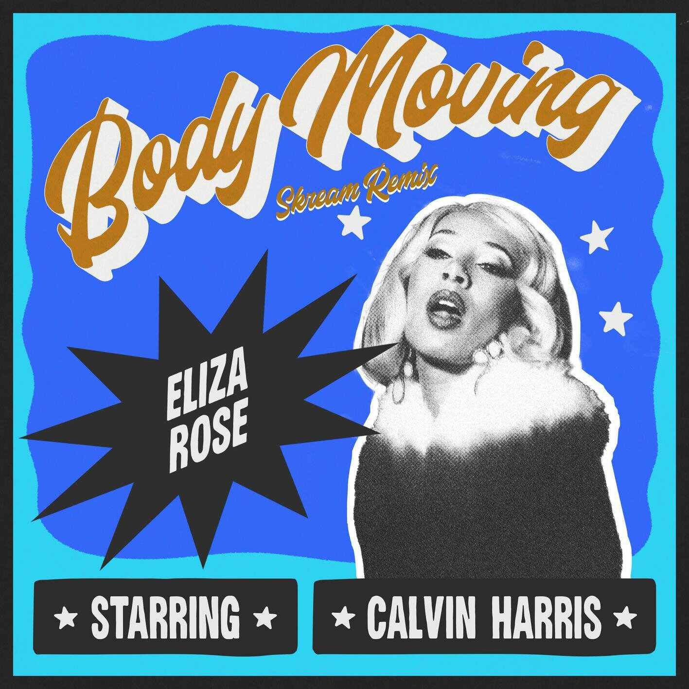 Eliza Rose  Calvin Harris - Body Moving (Skream Remix) 