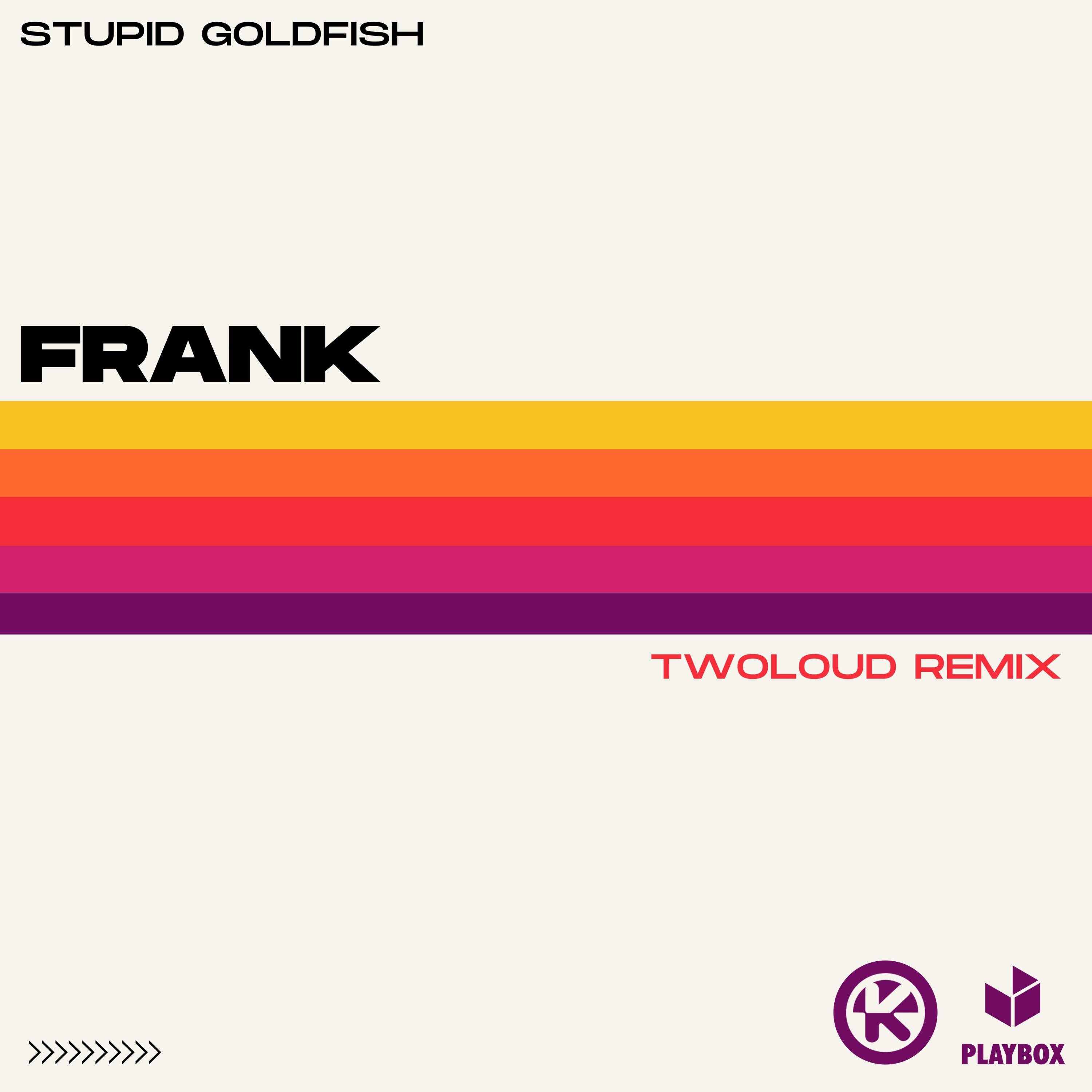 Stupid Goldfish - Frank (twoloud Extended Remix) 