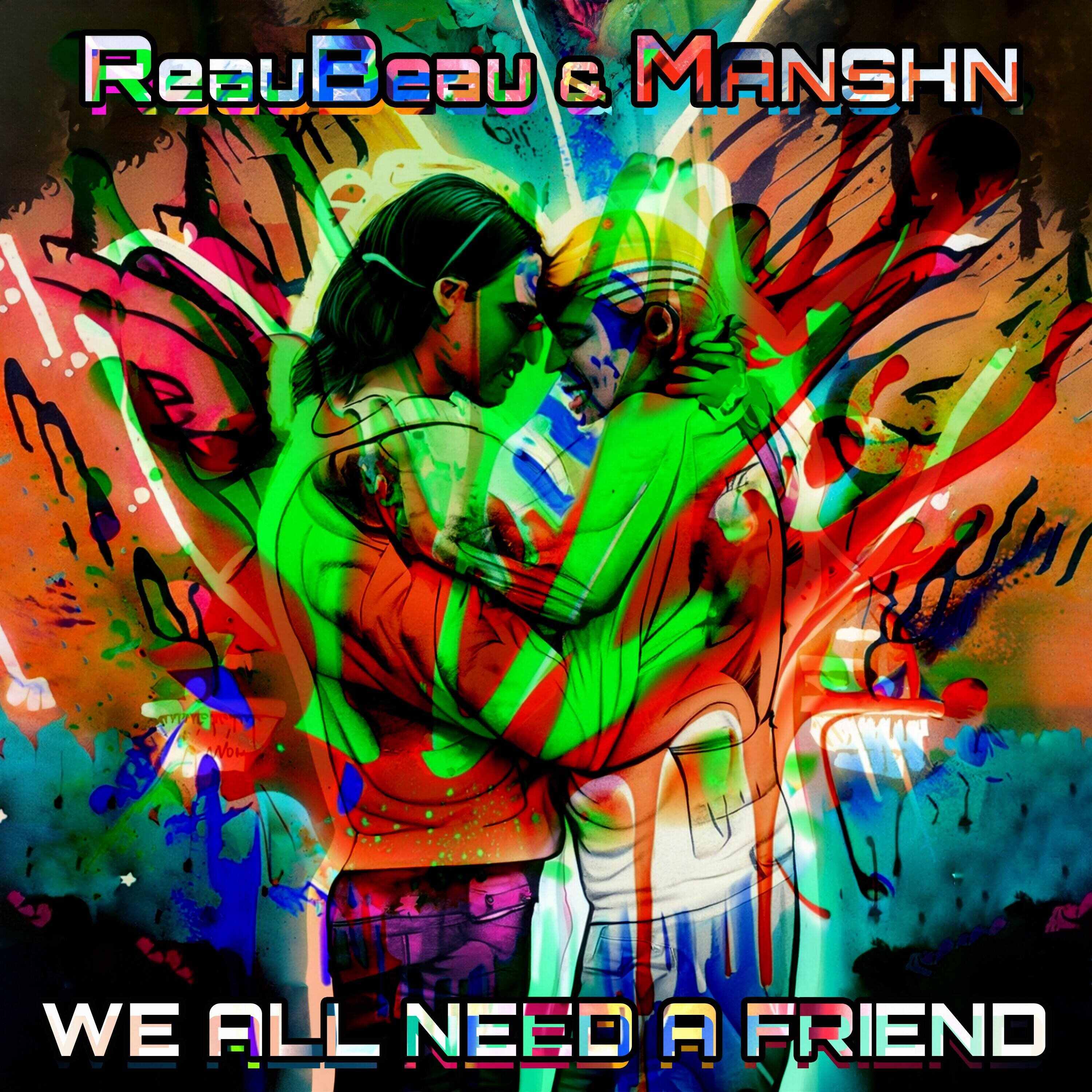 ReauBeau  Manshn - We all need a friend (Extended Mix) 