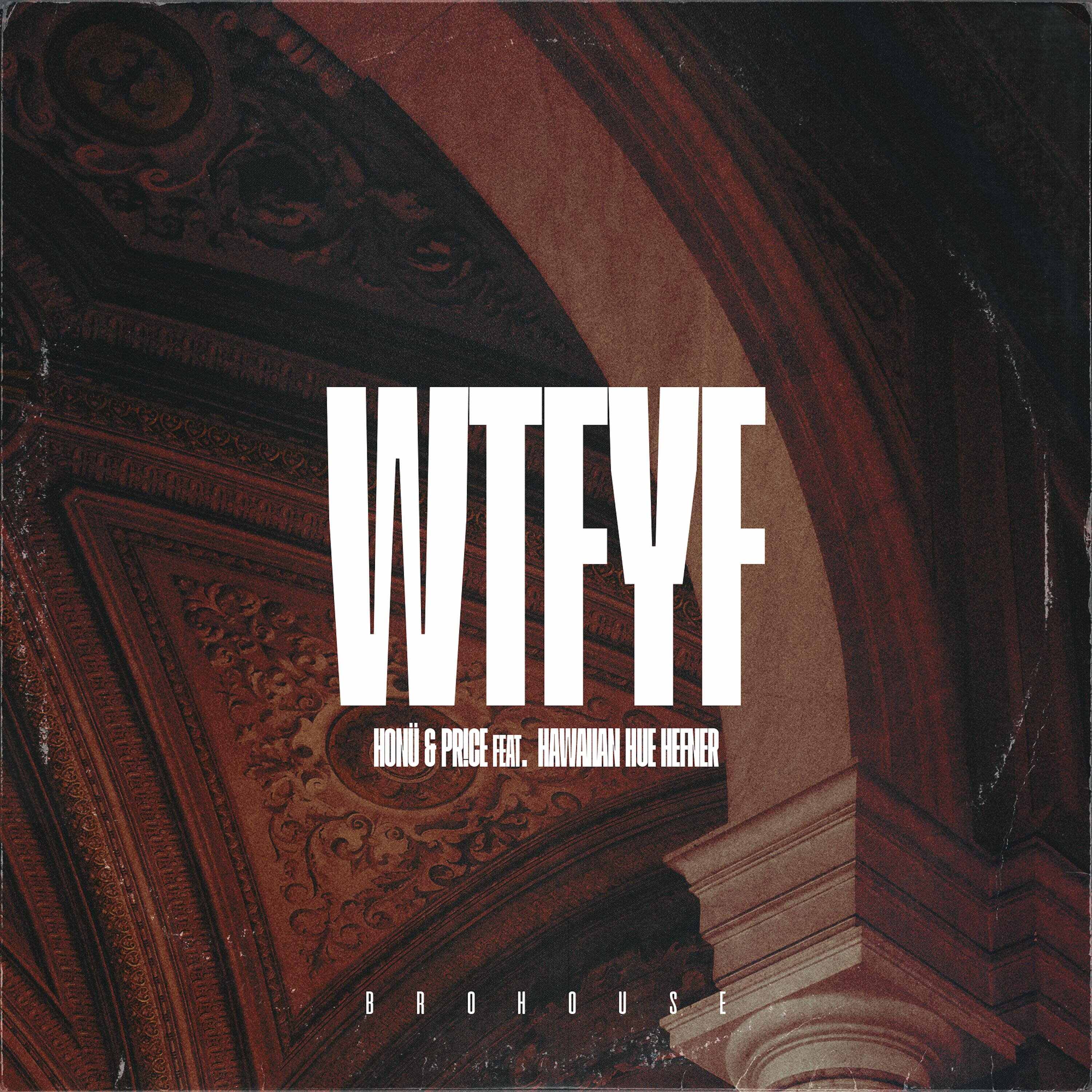 HONU  PR!CE - WTFYF (feat Hawaiian Hue Hefner) (Original Mix) 
