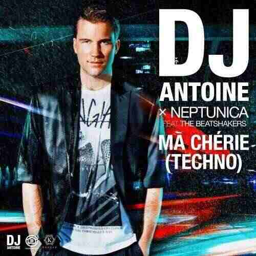 DJ Antoine, Neptunica  The Beatshakers - Ma Chérie (Techno) (Original Mix) 