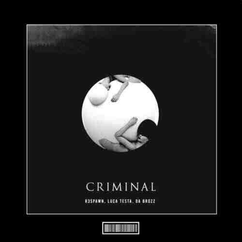 Luca Testa, R3SPAWN  Da Brozz - Criminal (Techno Remix) 