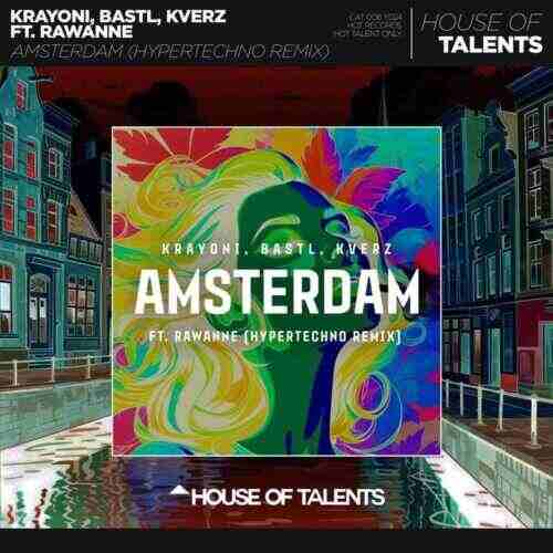 Krayoni, BASTL  Kverz - AMSTERDAM (HYPERTECHNO REMIX) 