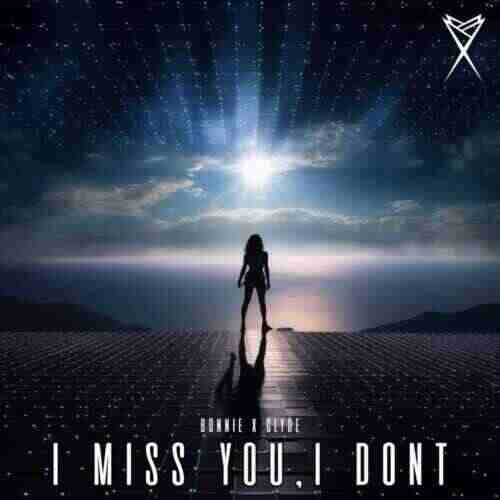 BONNIE X CLYDE - I Miss You, I Dont (Original Mix) 