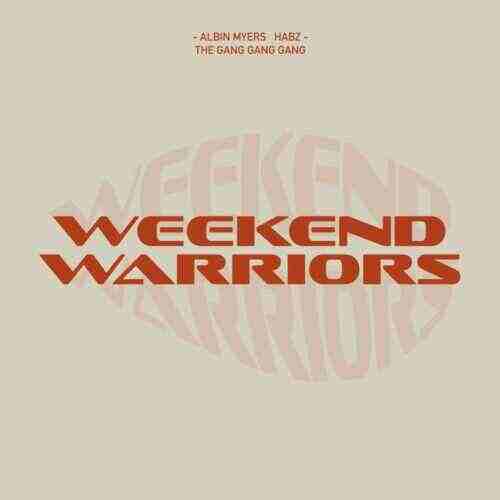 Albin Myers, Habz  The Gang Gang Gang - WEEKEND WARRIORS (Original Mix) 