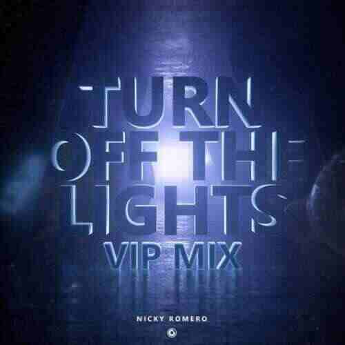 Nicky Romero - Turn Off The Lights (Extended VIP Mix) 