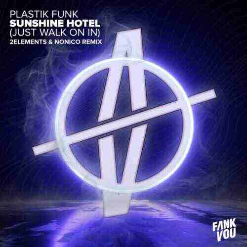 Plastik Funk - Sunshine Hotel (Just Walk On In) (2Elements x NONICO Extended Remix) 