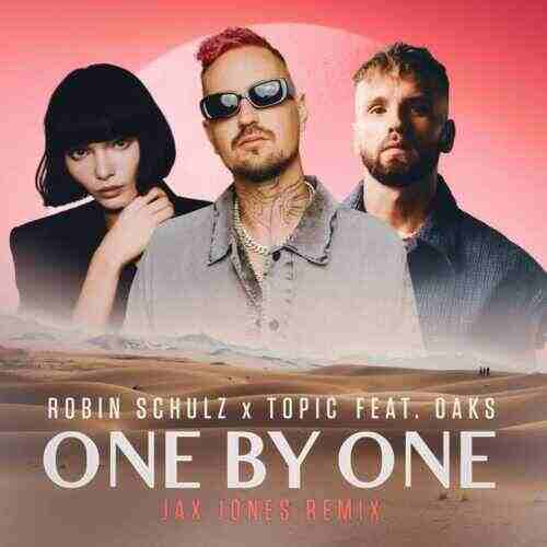 Robin Schulz  Topic - One By One (feat Oaks) (Jax Jones Extended Remix) 