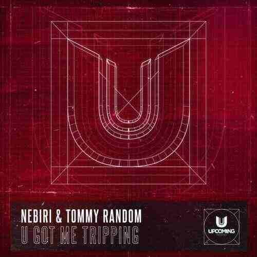 Nebiri  Tommy Random - U Got Me Tripping (Original Mix) 