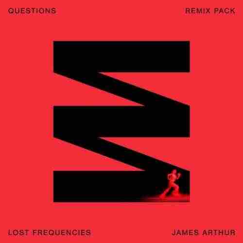 Lost Frequencies  James Arthur - Questions (Deluxe Remix)  (1)