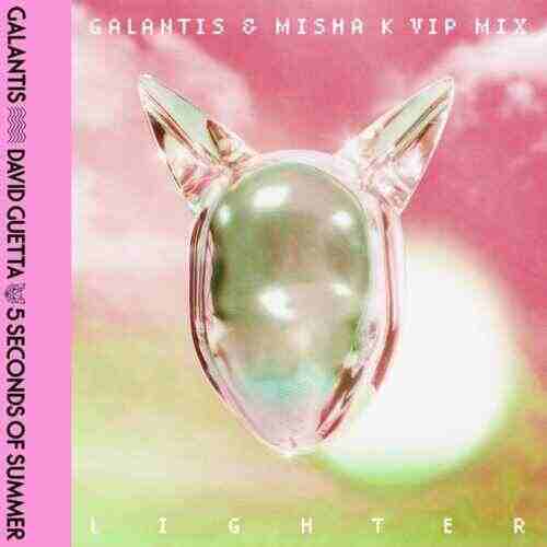 Galantis, 5 Seconds of Summer  Misha K - Lighter (Galantis  Misha K VIP Extended Mix) (feat David Guetta) 