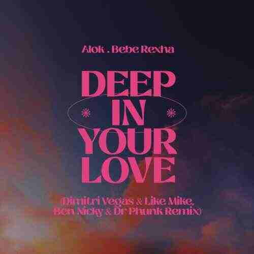Alok  Bebe Rexha - Deep In Your Love (Dimitri Vegas  Like Mike, Ben Nicky  Dr Phunk Extended Remix) 