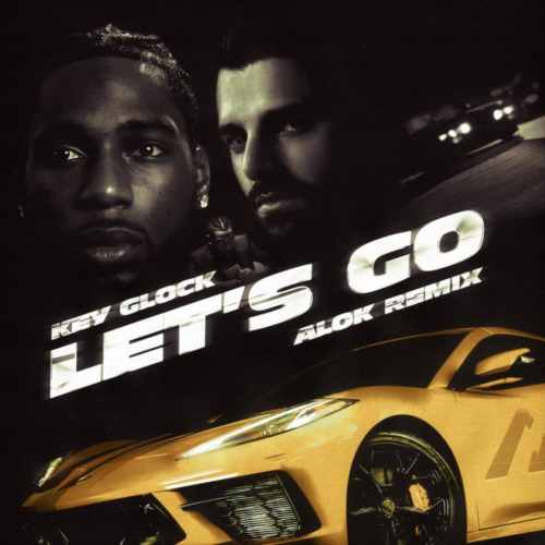Key Glock - Lets Go (Alok Remix) 