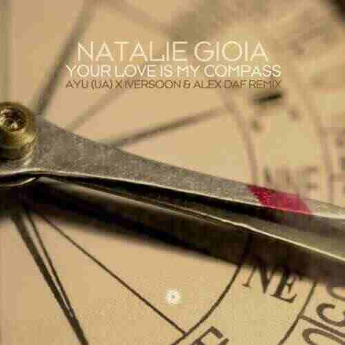Natalie Gioia - Your Love Is My Compass (AYU (UA) x Iversoon  Alex Daf Extended Remix) 