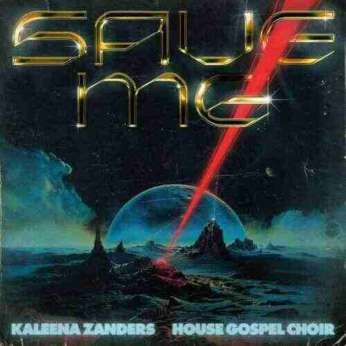 Kaleena Zanders  House Gospel Choir - SAVE ME (Extended Mix) 