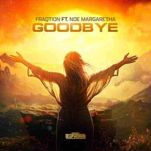 Fraqtion, Noe Margaretha - Goodbye (Original Mix) 