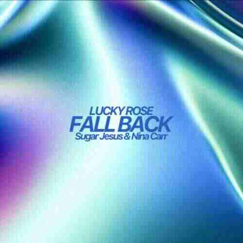 Lucky Rose, Sugar Jesus  Nina Carr - Fallback (Extended Mix) 