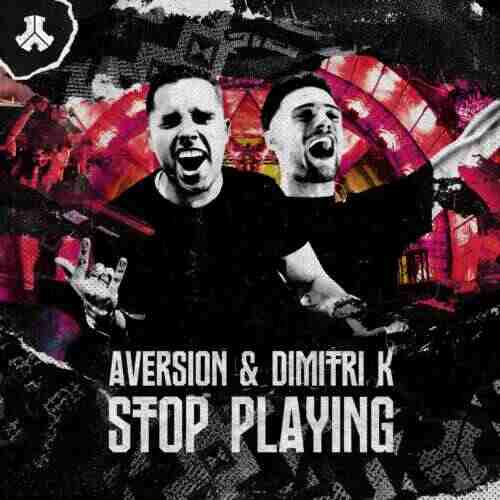 Aversion  Dimitri K - Stop Playing (Extended Mix) 