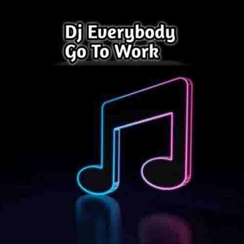 Everybody-Go-To-Work（阿岩Original）