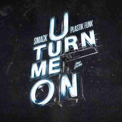 Smack  Plastik Funk - U Turn Me On (Original Mix) 