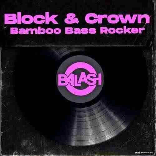 Block  Crown - Bamboo Bass Rocker (Original Mix) 