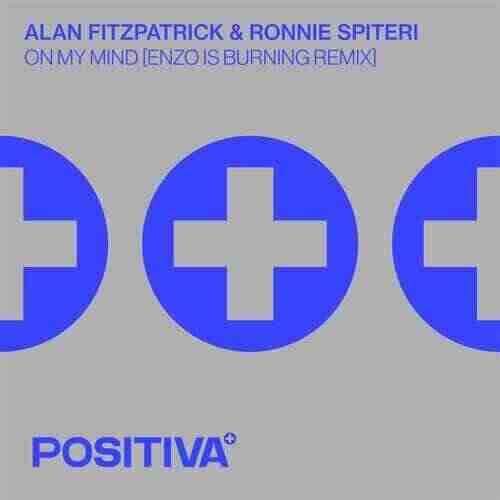 Alan Fitzpatrick  Ronnie Spiteri - On My Mind (Enzo is Burning Remix) 