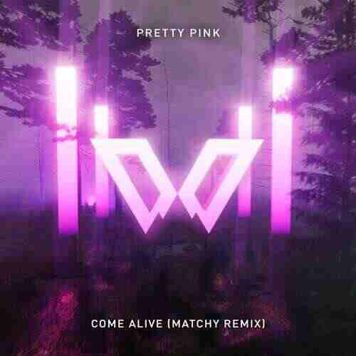 Pretty Pink - Come Alive (Matchy Remix Edit) 