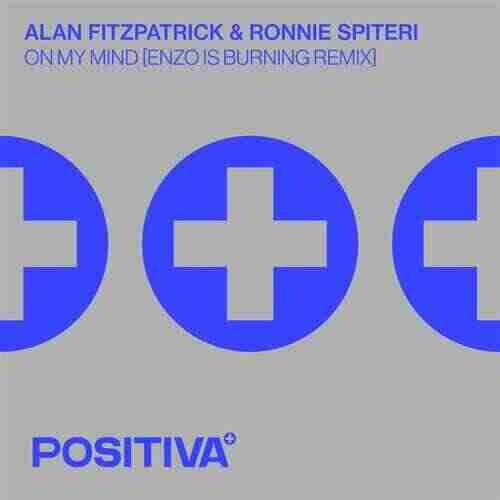 Alan Fitzpatrick  Ronnie Spiteri - On My Mind (Enzo is Burning Extended Remix) 