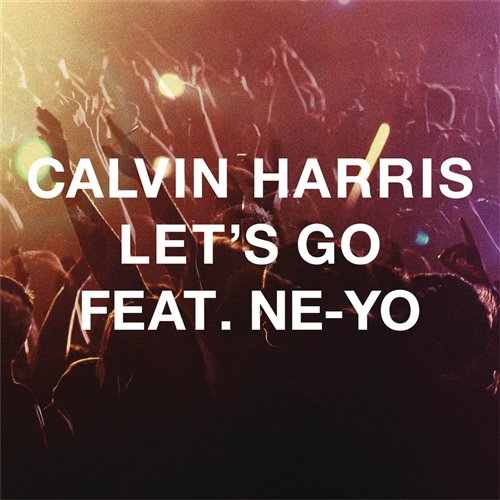 Calvin Harris,Ne-Yo - Lets Go (ROCKY.Z - Bootleg)