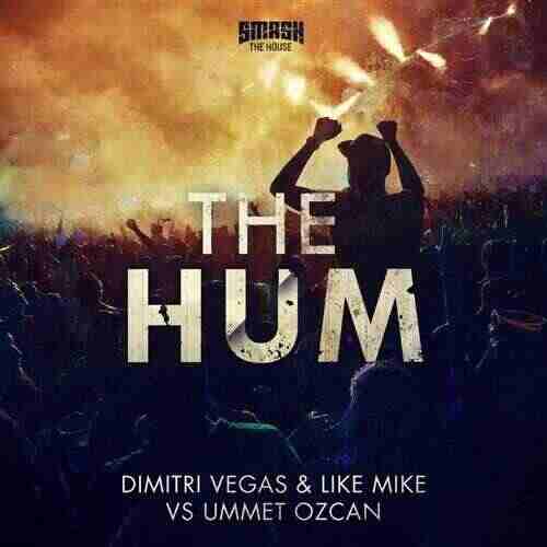 The Hum (Original Mix) - Dimitri Vegas  Like Mike,Ummet Ozcan