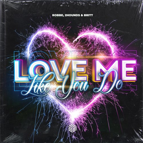 Robbe, 2Hounds  Britt - Love Me Like You Do (Techno Extended Remix) 
