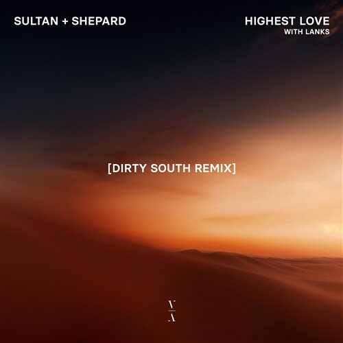 Sultan  Shepard  LANKS - Highest Love (Dirty South Extended Remix) 