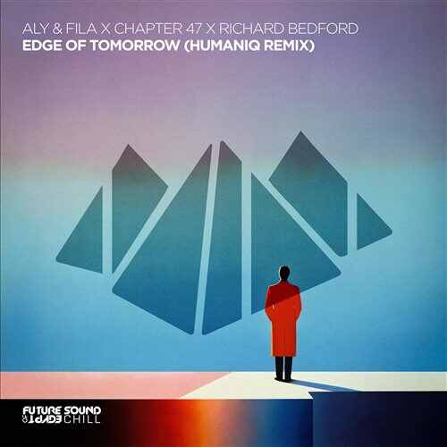 Aly  Fila, Chapter 47  Richard Bedford - Edge of Tomorrow (Humaniq Remix) 