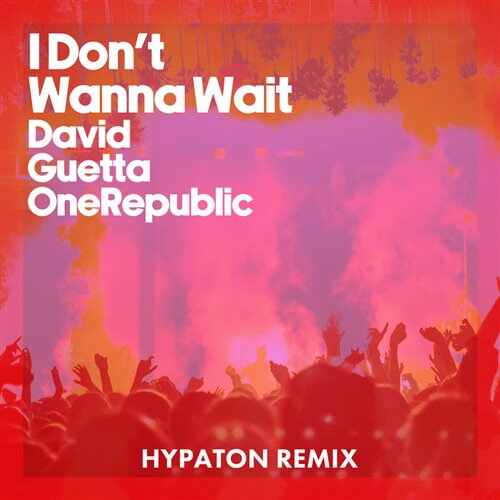 David Guetta  OneRepublic - I Dont Wanna Wait (Hypaton Extended Remix) 