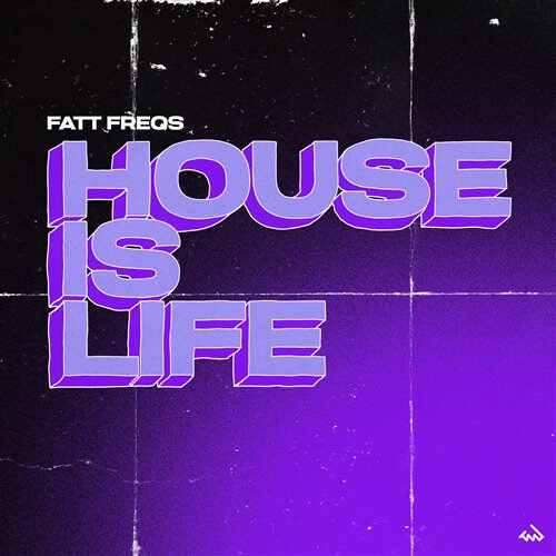 Fatt Freqs - House Is Life (Club Mix) 