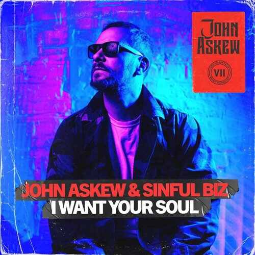 John Askew  Sinful Biz - I Want Your Soul (Sinful Biz Extended Remix) 