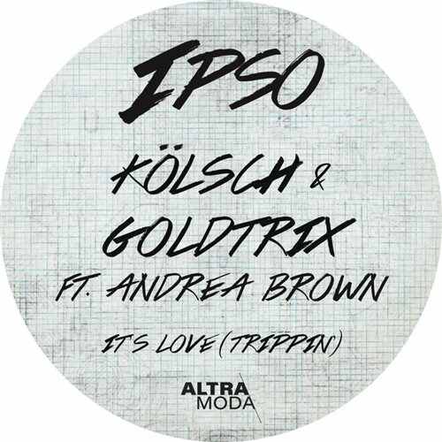 Kölsch, Goldtrix  Andrea Brown - Its Love (Trippin) (Original Mix) 