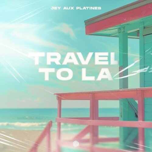 Jey Aux Platines - Travel To LA (Extended Mix) 