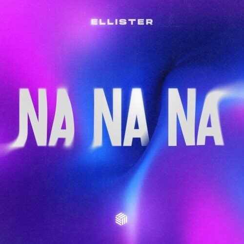 Ellister - Na Na Na (Extended Mix) 