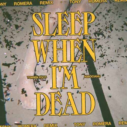 Torren Foot  Associanu - Sleep When Im Dead (Tony Romera Extended Remix) 