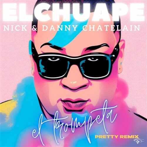 El Chuape  Nick  Danny Chatelain - El Trompeta (Pretty Remix) 
