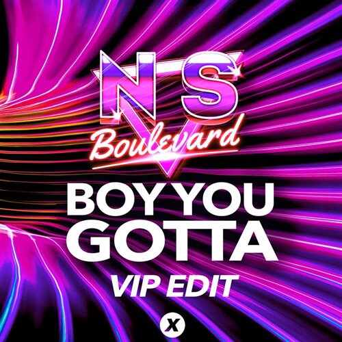 NS Boulevard - Boy You Gotta (VIP Extended Mix) 