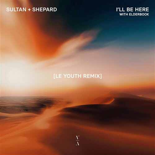 Sultan  Shepard  Elderbrook - Ill Be Here (Le Youth Remix) 