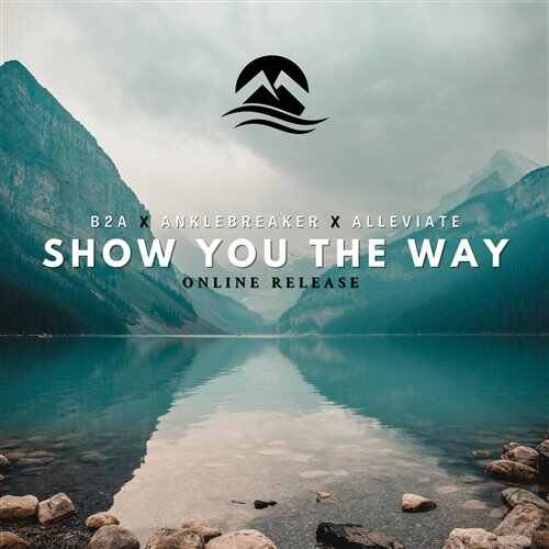 b2a, Anklebreaker  Alleviate - Show You The Way (Original Mix) 