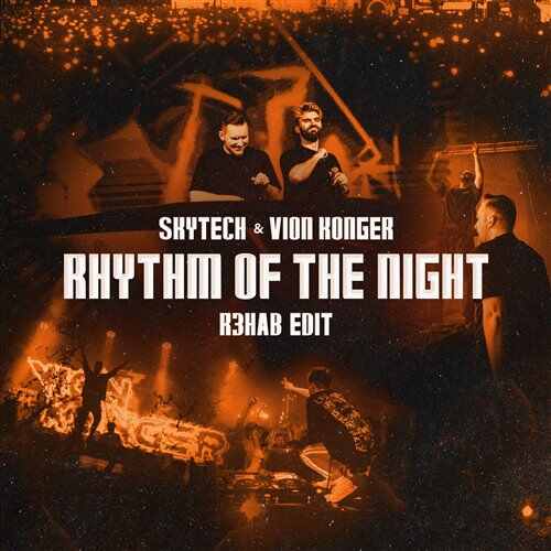 Skytech  Vion Konger - Rhythm Of The Night (R3HAB Edit) 